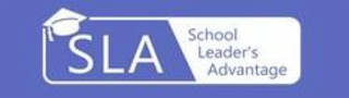 SLA SCHOOL LEADER'S ADVANTAGE