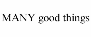 MANY GOOD THINGS