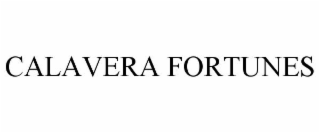 CALAVERA FORTUNES