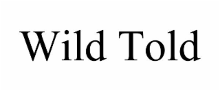 WILD TOLD