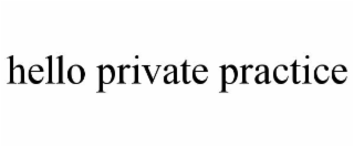 HELLO PRIVATE PRACTICE