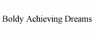 BOLDLY ACHIEVING DREAMS