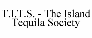 T.I.T.S. - THE ISLAND TEQUILA SOCIETY