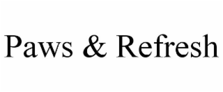 PAWS & REFRESH