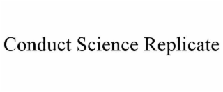 CONDUCT SCIENCE REPLICATE
