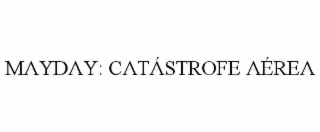 MAYDAY: CATÁSTROFE AÉREA