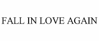 FALL IN LOVE AGAIN