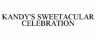 KANDY'S SWEETACULAR CELEBRATION