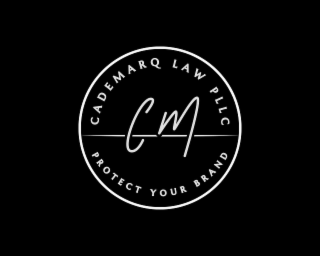 CADEMARQ LAW PLLC C M PROTECT YOUR BRAND