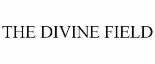 THE DIVINE FIELD