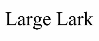 LARGE LARK