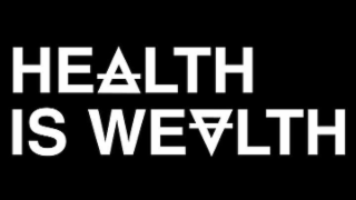 HEALTH IS WEALTH