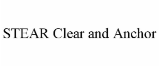 STEAR CLEAR AND ANCHOR