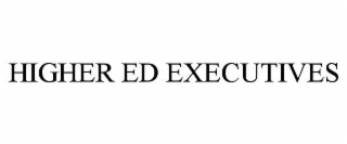 HIGHER ED EXECUTIVES