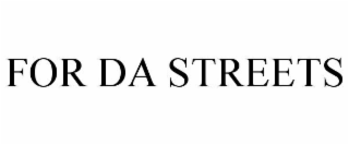 FOR DA STREETS
