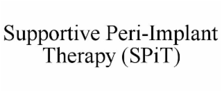 SUPPORTIVE PERI-IMPLANT THERAPY (SPIT)