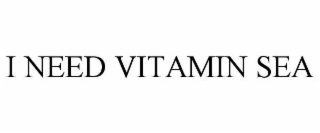 I NEED VITAMIN SEA