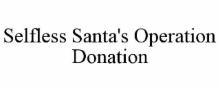 SELFLESS SANTA'S OPERATION DONATION