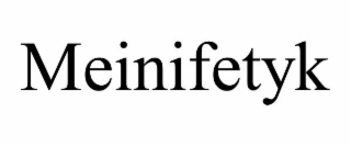 MEINIFETYK