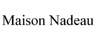MAISON NADEAU