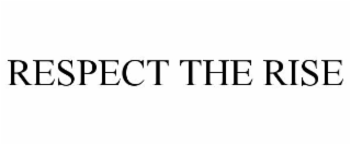RESPECT THE RISE