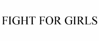 FIGHT FOR GIRLS