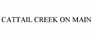 CATTAIL CREEK ON MAIN