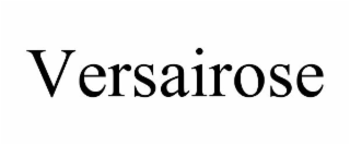 VERSAIROSE