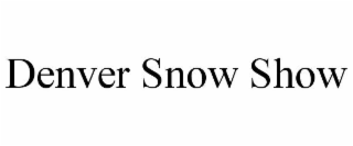 DENVER SNOW SHOW