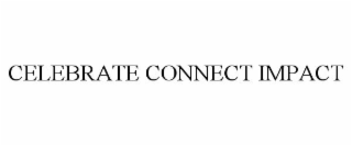 CELEBRATE CONNECT IMPACT