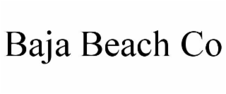 BAJA BEACH CO