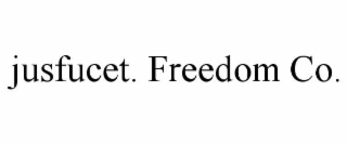 JUSFUCET. FREEDOM CO.