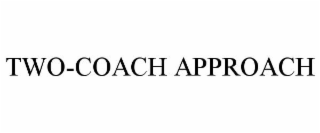 TWO-COACH APPROACH