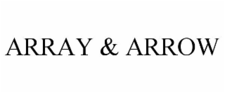 ARRAY & ARROW
