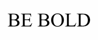 BE BOLD