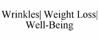 WRINKLES| WEIGHT LOSS| WELL-BEING