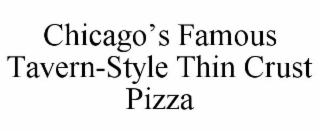 CHICAGO'S FAMOUS TAVERN-STYLE THIN CRUST PIZZA