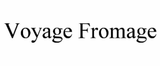 VOYAGE FROMAGE