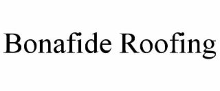 BONAFIDE ROOFING