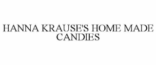 HANNA KRAUSE'S HOME MADE CANDIES