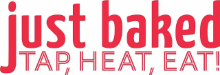 JUST BAKED TAP, HEAT, EAT!