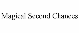 MAGICAL SECOND CHANCES