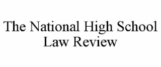 THE NATIONAL HIGH SCHOOL LAW REVIEW