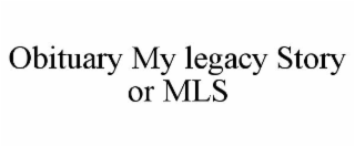 OBITUARY MY LEGACY STORY OR MLS
