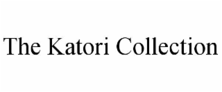 THE KATORI COLLECTION