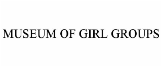 MUSEUM OF GIRL GROUPS