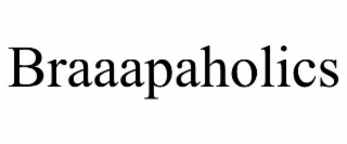 BRAAAPAHOLICS