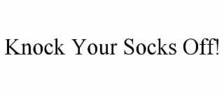 KNOCK YOUR SOCKS OFF!