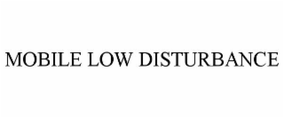 MOBILE LOW DISTURBANCE