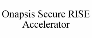 ONAPSIS SECURE RISE ACCELERATOR